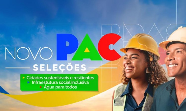 Novo PAC vai investir R$ 41,7 bilhões em transporte, prevenção a desastres, esgotamento, abastecimento de água e infraestrutura social nas cidades